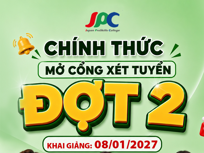 [TUYỂN SINH ĐỢT 2] TRUNG CẤP CHÍNH QUY - Học để làm việc tại Nhật - Dự kiến Khai giảng: 08/01/2027